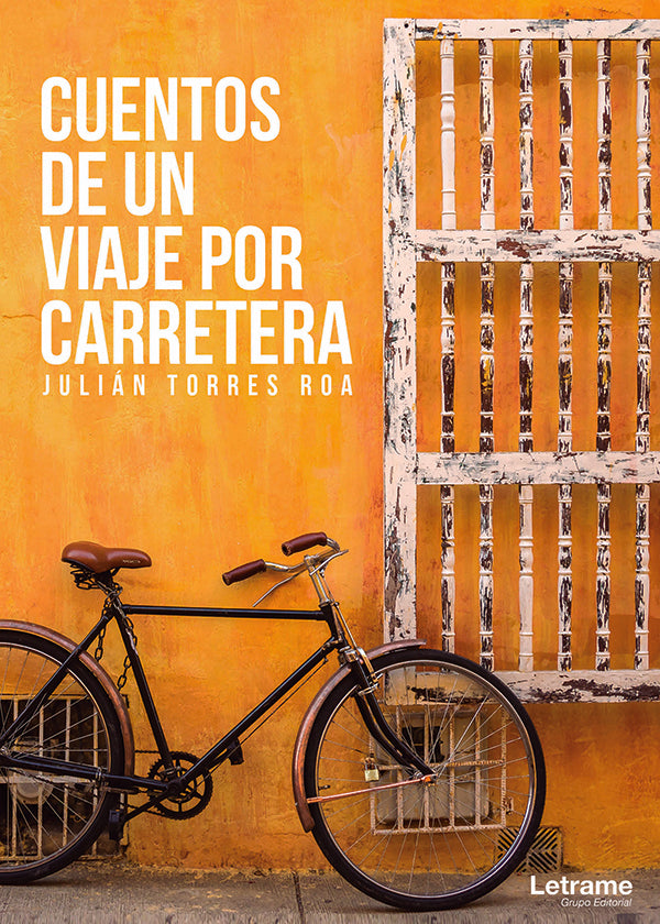 Cuentos de un viaje por carretera - Recopilacion de cuentos, chismes y habladurias | Julian Torres Roa