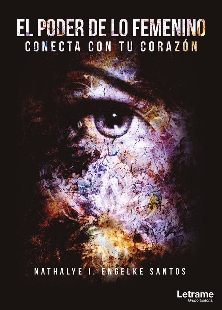 El poder de lo femenino. Conecta con tu corazon | Nathalye I. Engelke Santos