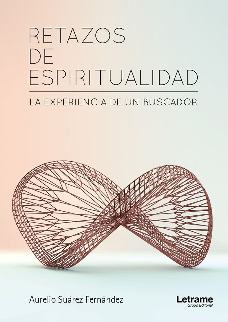 Retazos de espiritualidad. La experiencia de un buscador | Aurelio Suarez Fernandez