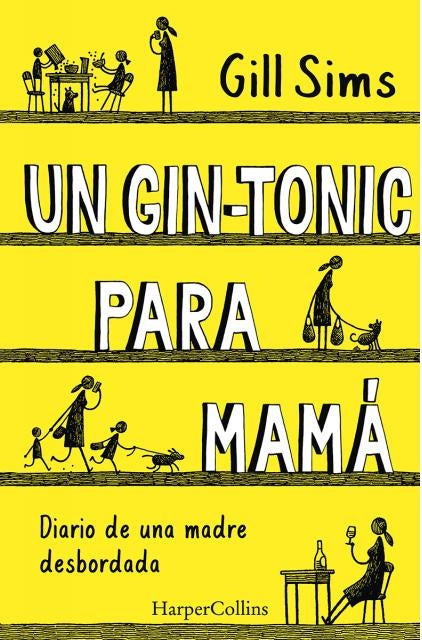 Un gin-tonic para mamá. Diario de una madre desbordada | GILL SIMS