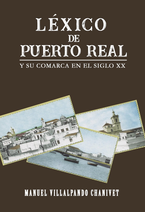 Lexico de Puerto Real y su comarca en el siglo XX | Manuel Villalpando Chanivet