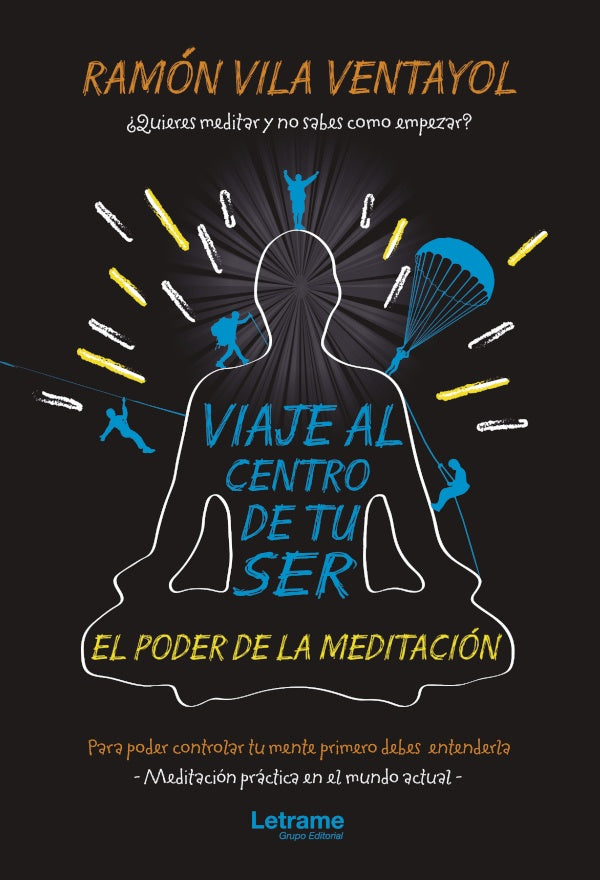 Viaje al centro de tu ser. El poder de la meditacion | Ramon Vila Ventayol