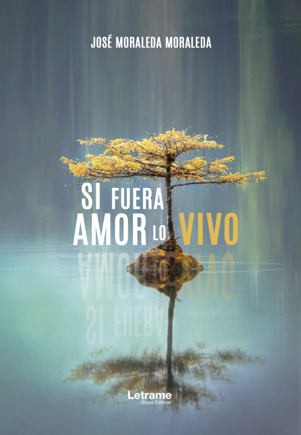 Si fuera amor lo vivo | Jose Moraleda Moraleda