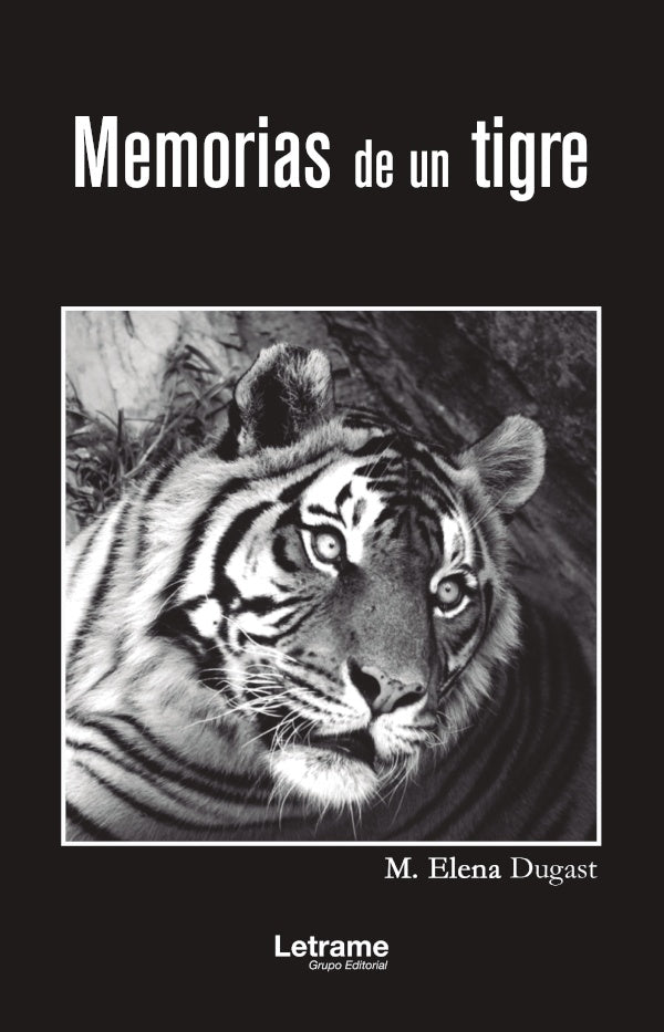 Memorias de un tigre | M. Elena Dugast