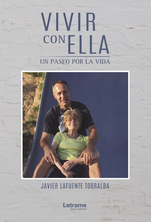 Vivir con ella. Un paseo por la vida | Javier Lafuente Torralba