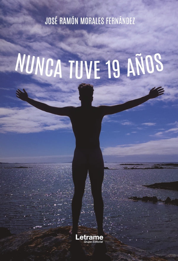 Nunca tuve 19 a?os | Jose Ramon Morales Fernandez