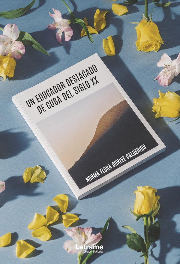 Un educador de Cuba del siglo XX | Norma Flora Durive Calderius