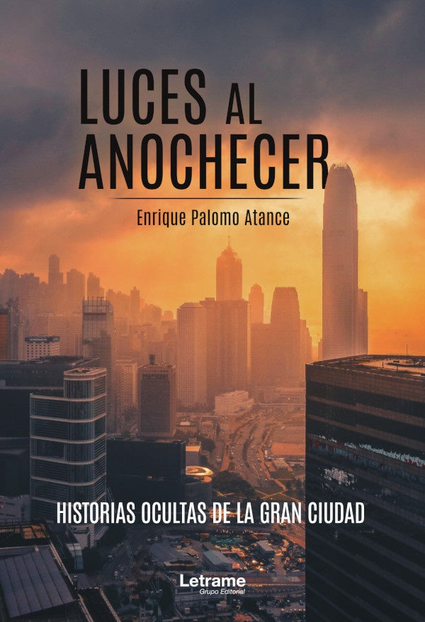 Luces al anochecer. Historias ocultas de la gran ciudad | Enrique Palomo Atance