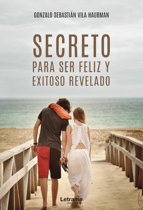 Secretos para ser feliz y exitoso revelado | Gonzalo Sebastian Vila Haubman