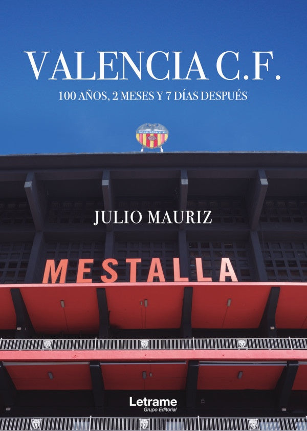 Valencia C.F. 100 a?os, 2 meses y 7 dias despues | Julio Mauriz