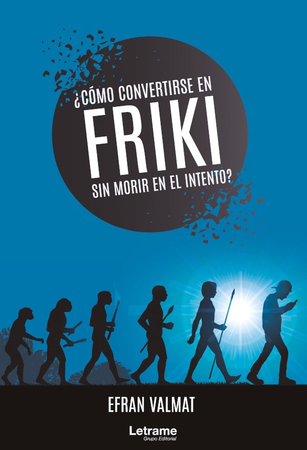 ?Como convertirse en friki sin morir en el intento? | Efran Valmat