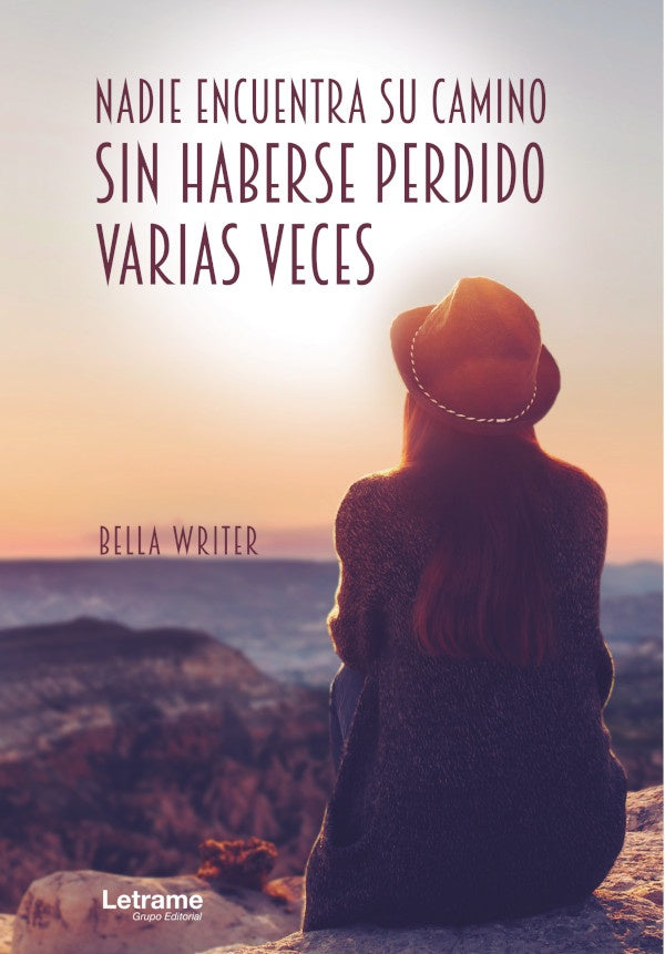 Nadie encuentra su camino sin haberse perdido varias veces | Bella Writer