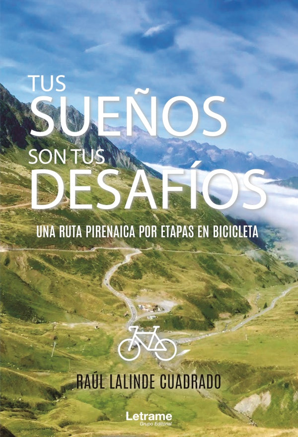 Tus sue?os son tus desafios. Una ruta pirenaica por etapas en bicicleta | Raul Lalinde Cuadrado