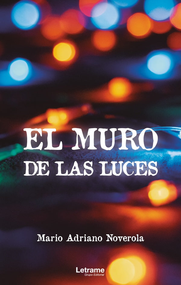El muro de las luces | Mario Adriano Noverola
