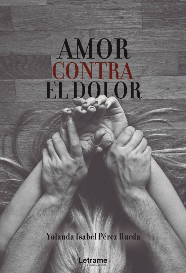 Amor contra el dolor | Yolanda Isabel Perez Rueda