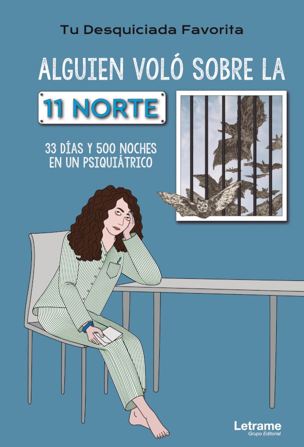 Alguien volo sobre la 11 Norte. 33 dias y 500 noches en un psiquiatrico | Tu Desquiciada Favorita