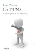 La Duna. Un banquero & un bancario | Ivan Pando