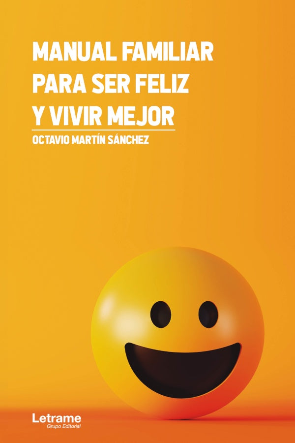Manual familiar para ser feliz y vivir mejor | Octavio Martin Sanchez