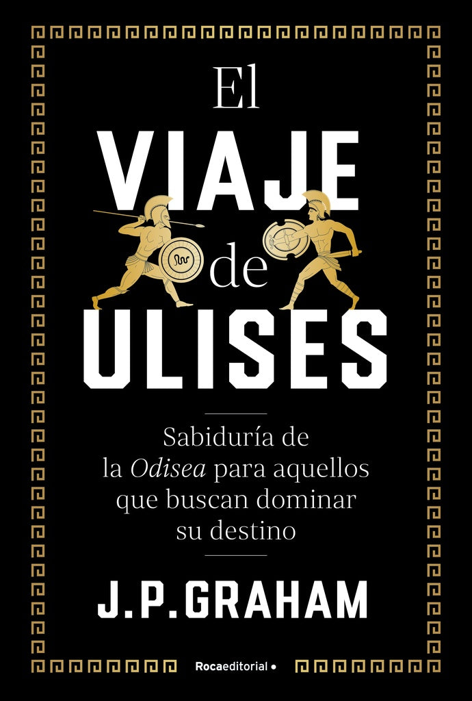El viaje de Ulises: Sabiduría de la Odisea para aquellos que buscan dominar su destino | J.P. Graham