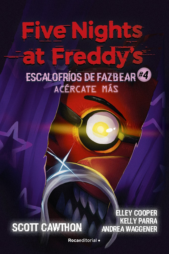 Five Nights at Freddy's | Escalofríos de Fazbear 4 - Acércate más | SCOTT CAWTHON ; KIRA BREED-WRISLEY