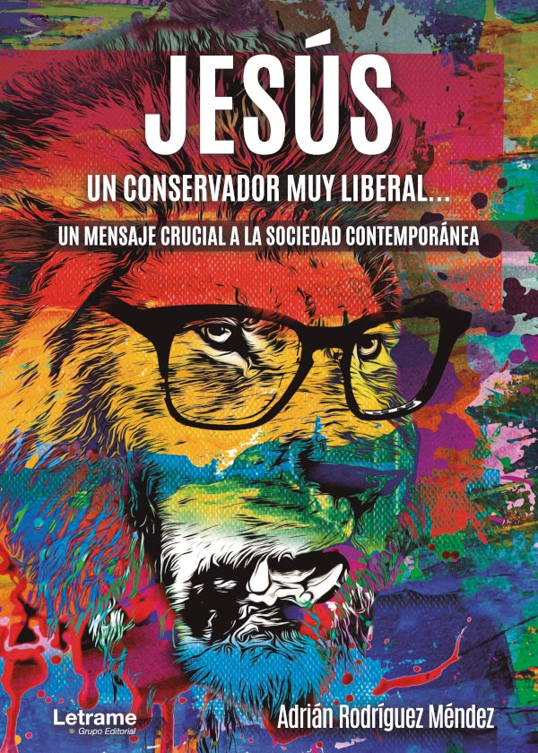 Jesus, un conservador muy liberal. Un mensaje crucial a la sociedad contemporanea | Adrian Rodriguez Mendez