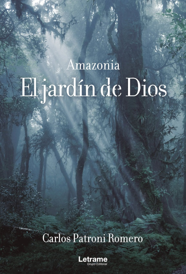 Amazonia. El jardin de Dios | Carlos Patroni Romero