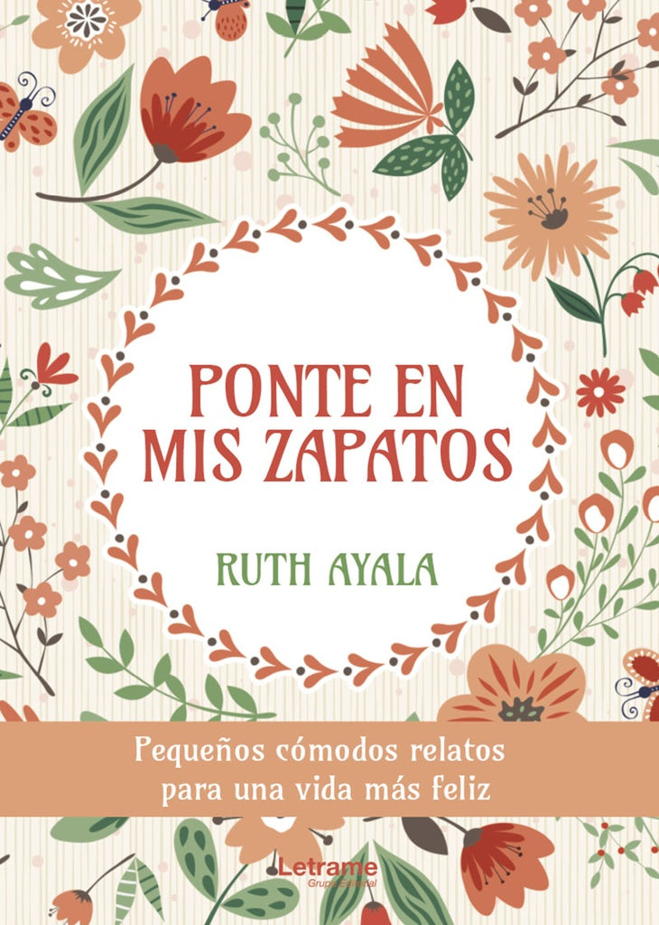 Ponte en mis zapatos. Peque?os comodos relatos para una vida mas feliz | Ruth Ayala