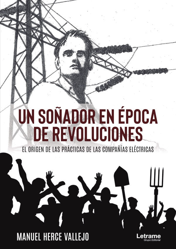 Un so?ador en epoca de revoluciones. El origen de las practicas de las compa?ias electricas | Manuel Herce Vallejo
