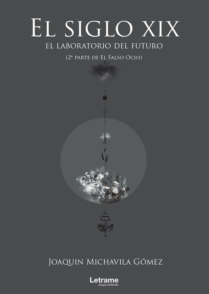 El siglo XIX: el laboratorio del futuro (2? parte de El Falso Ocio) | Joaquin Michavila Gomez