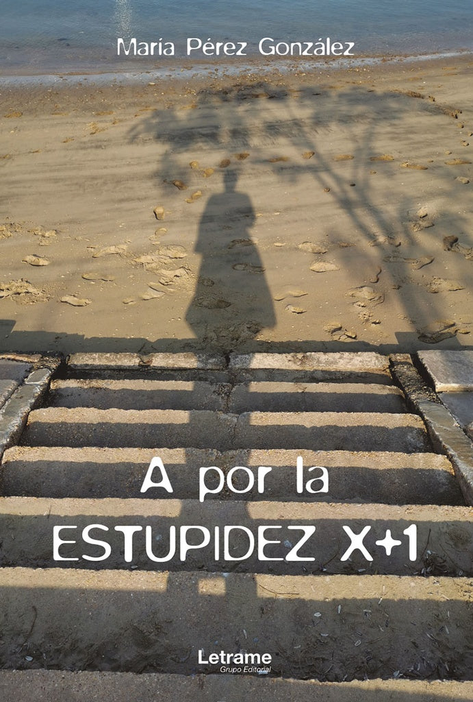 A por la estupidez x+1 | Maria Perez Gonzalez