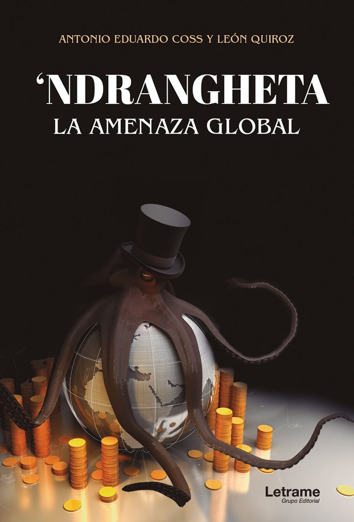 Ndrangheta. La amenaza global | Antonio Eduardo Coss y Leon Quiroz