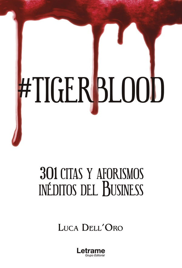 #Tigerblood. 301 citas y aforismos ineditos del Business | Luca DellOro