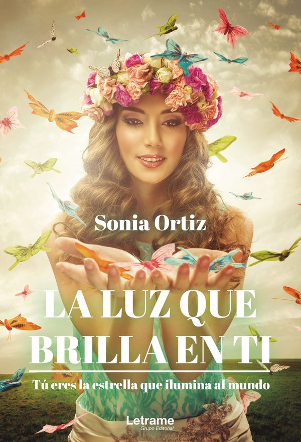 La luz que brilla en ti. Tu eres la estrella que ilumina al mundo | Sonia Ortiz