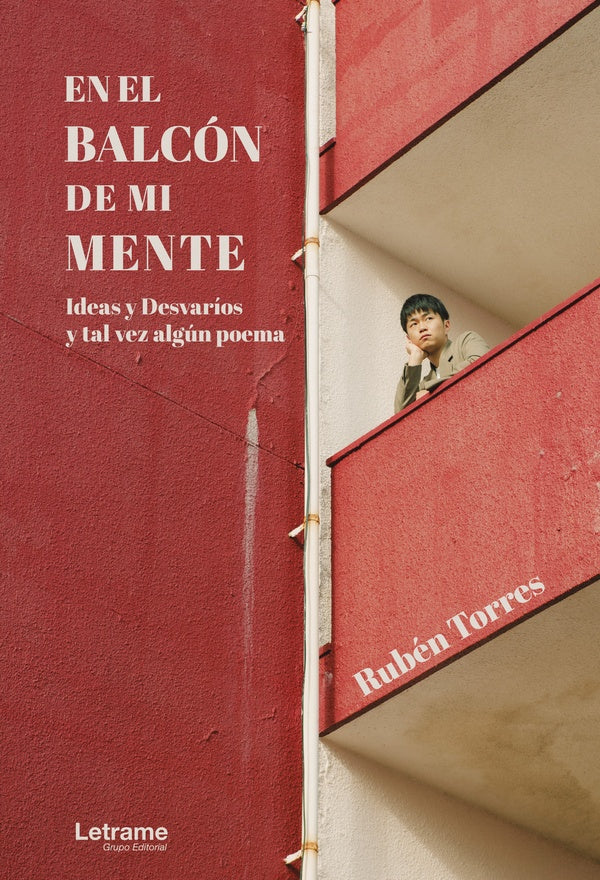 En el balcon de mi mente. Ideas y desvarios y tal vez algun poema | Ruben Torres