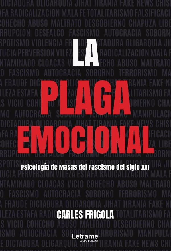 La plaga emocional. Psicologia de masas del fascismo del siglo XXI | Carles Frigola