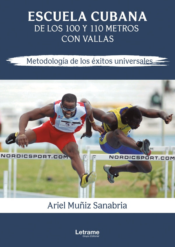Escuela cubana de los 100 y 110 metros con vallas. Metodologia de los exitos universales. | Ariel Mu?iz Sanabria