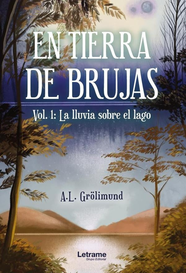 En tierra de brujas.Vol. 1: La lluvia sobre el lago | A.L. Gr?limund