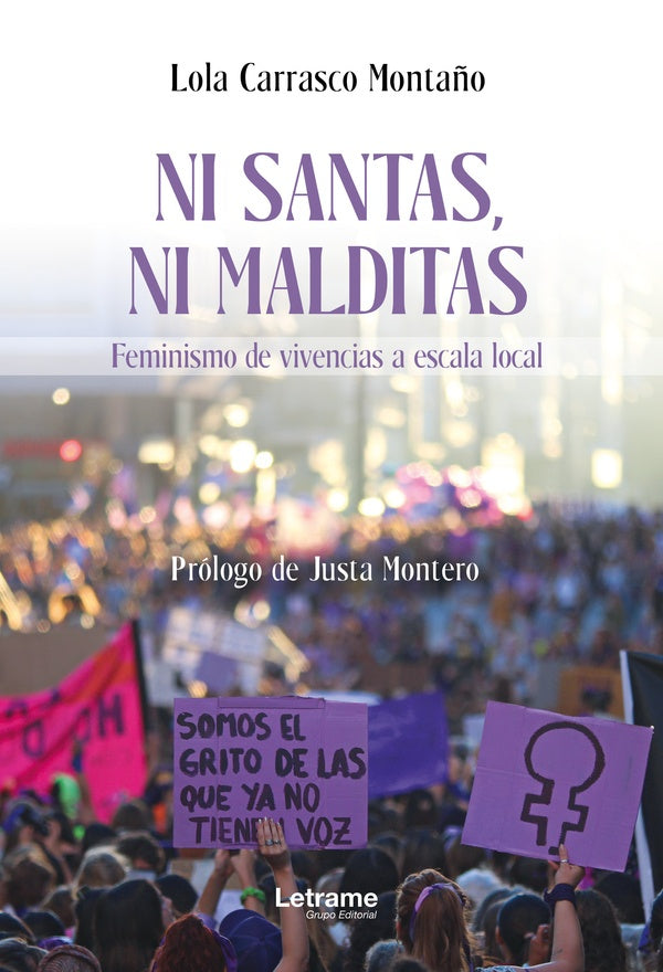 Ni santas ni malditas. Feminismo de vivencias a escala local | Lola Carrasco Monta?o