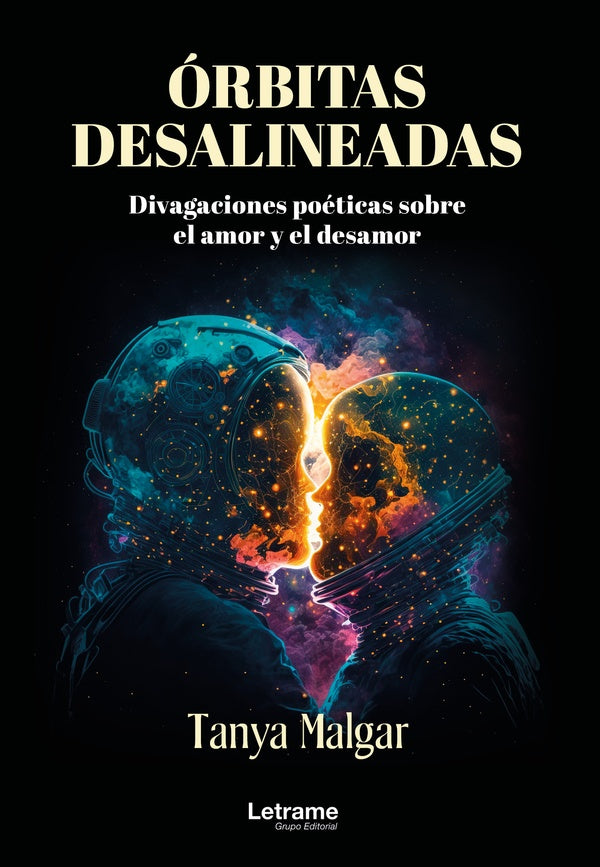 orbitas desalineadas. Divagaciones poeticas sobre el amor y el desamor | Tanya Malgar