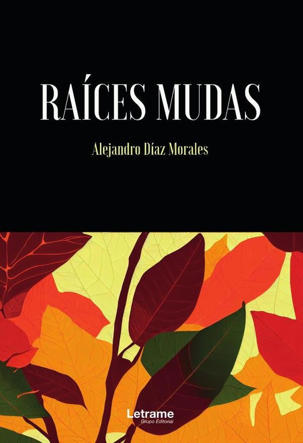 Raices mudas | Alejandro Diaz Morales