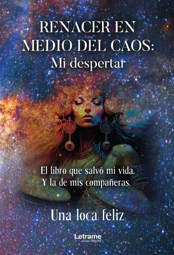 Renacer en medio del caos: mi despertar. El libro que salvo mi vida. Y la de mis compa?eras | Una loca feliz .