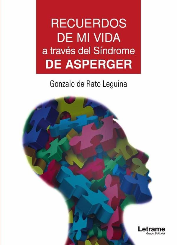 Recuerdos de mi vida a traves del Sindrome de Asperger | Gonzalo de Rato Leguina