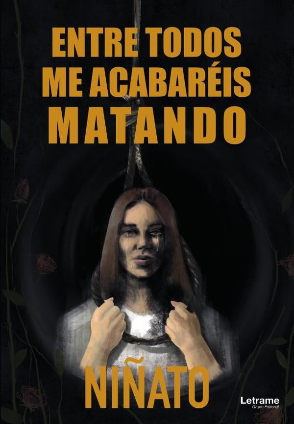 Entre todos me acabareis matando | Ninyat0 Ni?ato