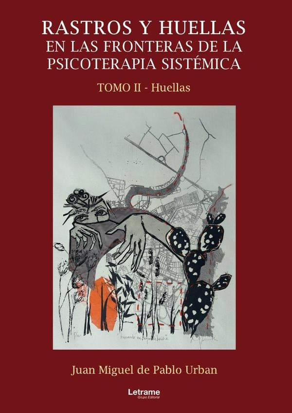 Rastros y huellas en las fronteras de la psicoterapia sistemica. Tomo II | Juan Miguel de Pablo Urban