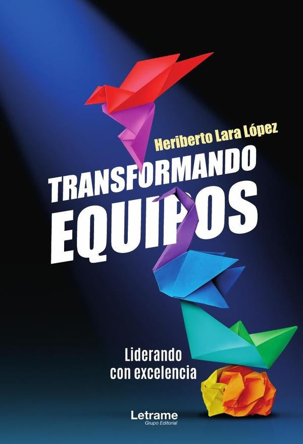 Transformando equipos | Heriberto Lara Lopez