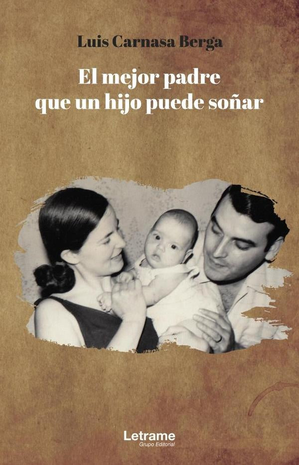 El mejor padre que un hijo puede so?ar | Luis Carnasa Berga