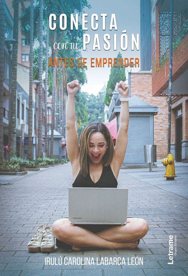 Conecta con tu pasion antes de emprender | Irulu Carolina Labarca Leon