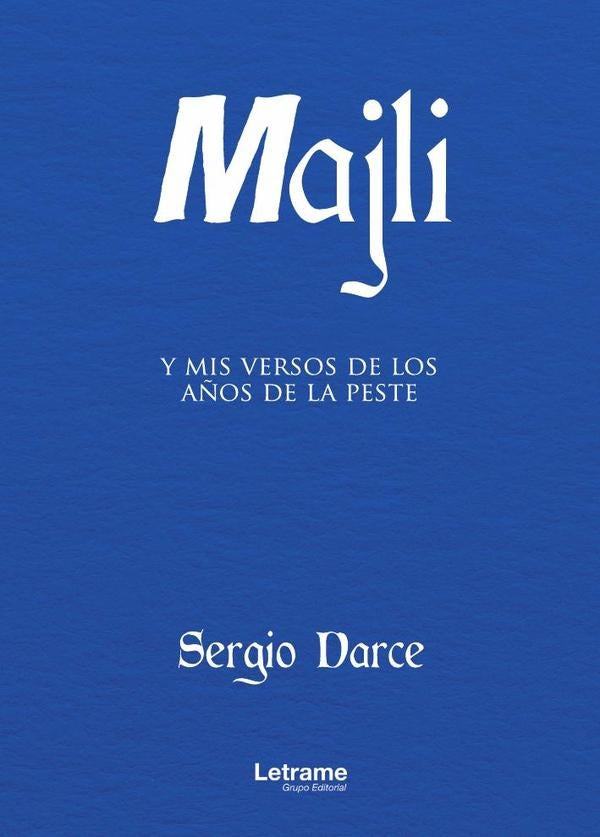 Majli y mis versos de los a?os de la peste | Sergio Darce