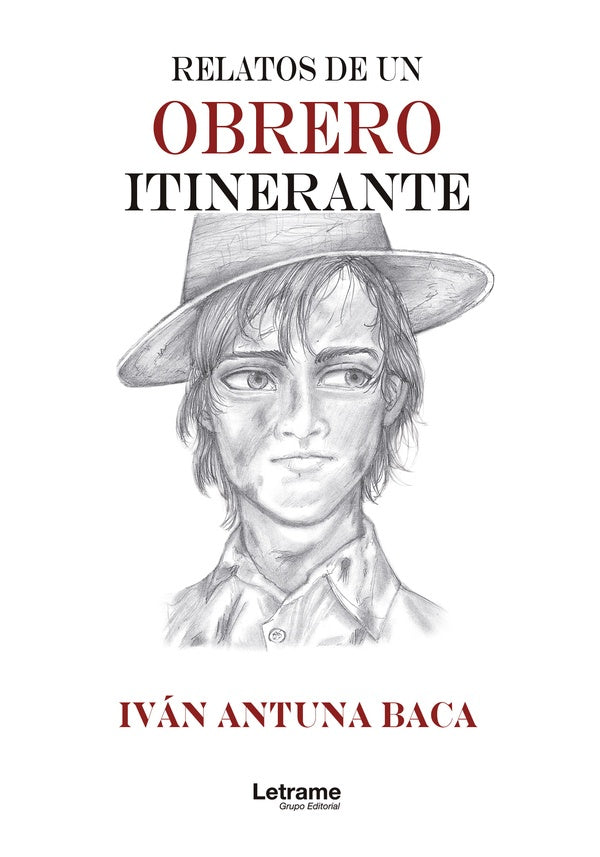 Relatos de un obrero itinerante | Ivan Antuna Baca