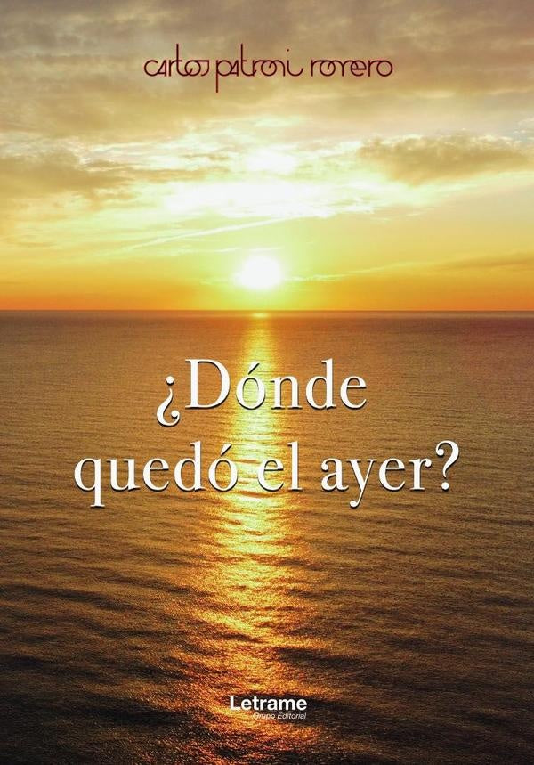 ?Donde quedo el ayer? | Carlos Patroni Romero